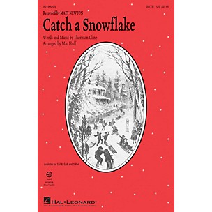 Hal Leonard Catch a Snowflake SATB by Matt Newton arranged by Mac Huff