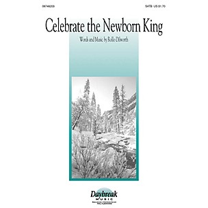 Daybreak Music Celebrate the Newborn King SATB composed by Rollo Dilworth