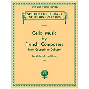 G. Schirmer Cello Music French Composers From Couperin To Debussy for Violoncello And Piano