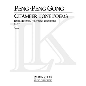 Lauren Keiser Music Publishing Chamber Tone Poems, Book 3: Requiem for String Orchestra LKM Music Series by Peng-Peng Gong