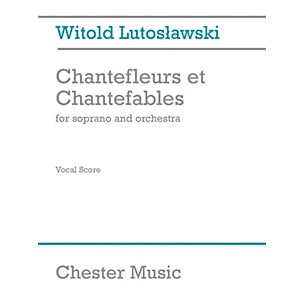 CHESTER MUSIC Chantefleurs et Chantefables (Soprano and Piano) Music Sales America Series by Witold Lutoslawski