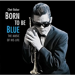 Chet Baker - Born To Be Blue: Heartfelt Homage To The Life & Music Of Chet Baker