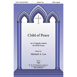 H.T. FitzSimons Company Child of Peace SATB a cappella composed by Michael Lee