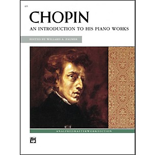 Alfred Chopin An Introduction to His Piano Works