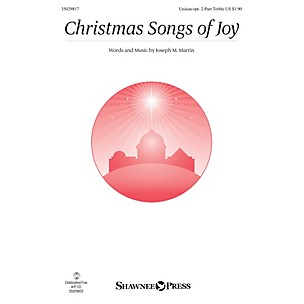 Shawnee Press Christmas Songs of Joy Unison/2-Part Treble composed by Joseph M. Martin