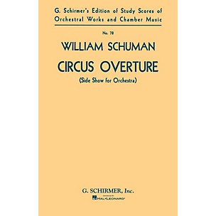 G. Schirmer Circus Overture (Side Show for Orchestra) (Study Score No. 78) Study Score Series by William Schuman