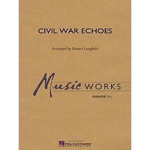 Hal Leonard Civil War Echoes Concert Band Level 1.5 Arranged by Robert Longfield