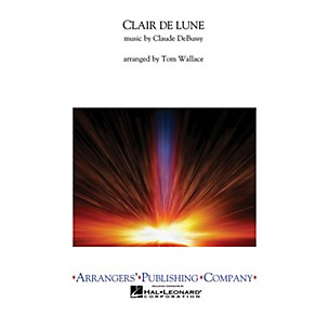 Arrangers Clair de Lune Concert Band Arranged by Tom Wallace