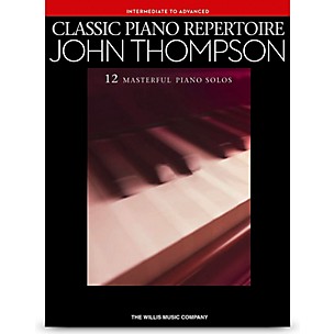 Hal Leonard Classic Piano Repertoire Series - John Thompson Intermediate to Advanced Piano Solos