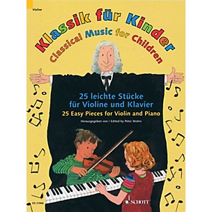 Schott Classical Music for Children (25 Pieces for Violin and Piano) String Series Softcover