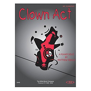 Willis Music Clown Act (Mid-Elem Level) Willis Series by Matthew Ordaz