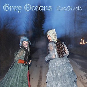 CocoRosie - Grey Oceans