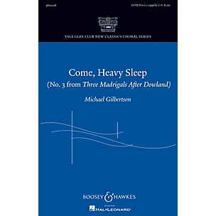 Boosey and Hawkes Come, Heavy Sleep SATB and Solo A Cappella composed by Michael Gilbertson