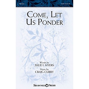 Shawnee Press Come, Let Us Ponder SATB composed by Julie I. Myers