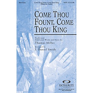 Integrity Music Come Thou Fount, Come Thou King SATB Arranged by J. Daniel Smith