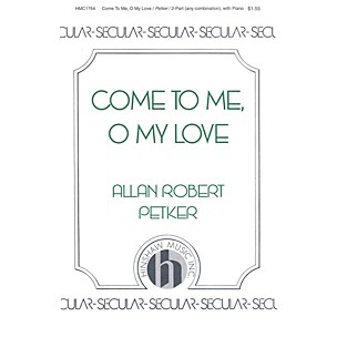 Hinshaw Music Come to Me, O My Love 2-Part composed by Allan Robert Petker