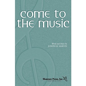 Shawnee Press Come to the Music TTBB composed by Joseph M. Martin