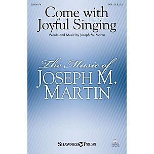 Shawnee Press Come with Joyful Singing SATB composed by Joseph M. Martin