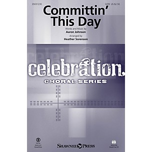 Shawnee Press Committin' This Day SATB arranged by Heather Sorenson
