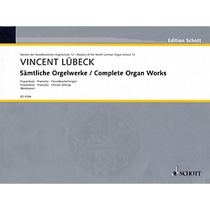 Schott Complete Organ Works - Praembula, Praeludia, Chorale Settings Schott Series