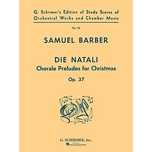 G. Schirmer Die Natali, Op. 37 (Study Score No. 94) Study Score Series Composed by Samuel Barber
