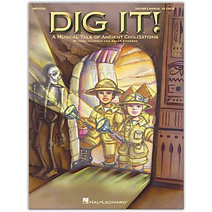 Hal Leonard Dig It!  A Musical Tale of Ancient Civilizations, Teacher's Edition