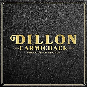 Dillon Carmichael - Hell On An Angel