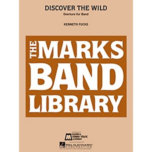 Edward B. Marks Music Company Discover the Wild (Overture for Band) Concert Band Level 4 Composed by Kenneth Fuchs