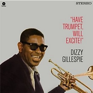 Dizzy Gillespie - Have Trumpet Will Excite! + 1 Bonus Track