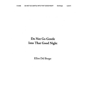 Shawnee Press Do Not Go Gentle Into That Good Night Concert Band Level 5 Composed by Elliot Del Borgo