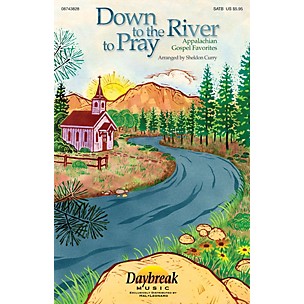 Daybreak Music Down to the River to Pray (Collection) (Appalachian Gospel Favorites) IPAKCO Arranged by Sheldon Curry