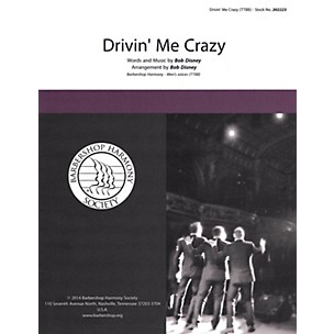 Barbershop Harmony Society Drivin' Me Crazy TTBB A Cappella arranged by Bob Disney