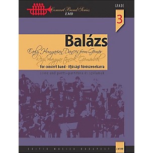 Editio Musica Budapest Early Hungarian Dances from Gömör Concert Band Level 3.5 Composed by Árpád Balázs