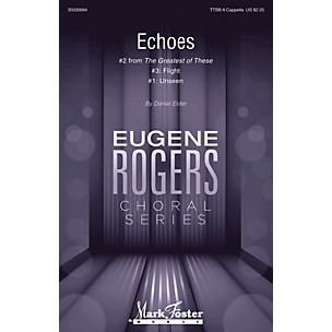 MARK FOSTER Echoes (#2 from The Greatest of These Eugene Rogers Choral Series) TTBB composed by Daniel Elder