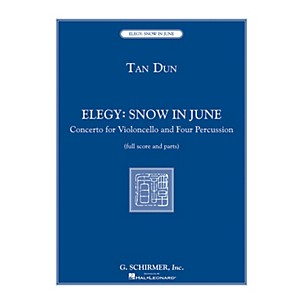 G. Schirmer Elegy: Snow in June (Concerto for Violoncello and Four Percussionists) Ensemble Series by Tan Dun