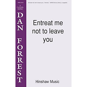 Hinshaw Music Entreat Me Not to Leave You SATB arranged by Dan Forrest