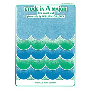 Willis Music Etude in A Major (Coral Sea) (Mid-Inter Level) Willis Series Book by William Gillock