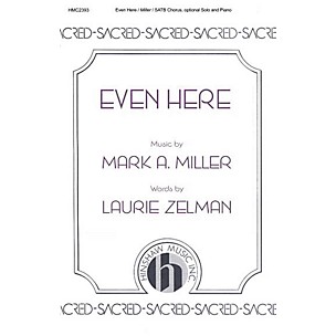 Hinshaw Music Even Here SATB composed by Mark A. Miller