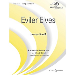 Boosey and Hawkes Eviler Elves Concert Band Level 5 Composed by James Kazik