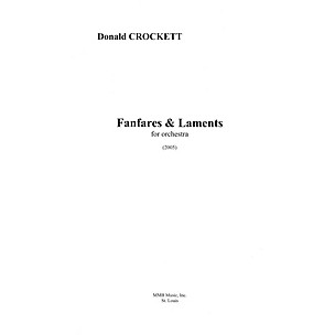 Lauren Keiser Music Publishing Fanfares and Laments (for Chamber Orchestra) LKM Music Series Composed by Donald Crockett