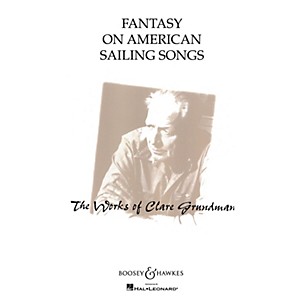 Boosey and Hawkes Fantasy on American Sailing Songs Concert Band Composed by Clare Grundman