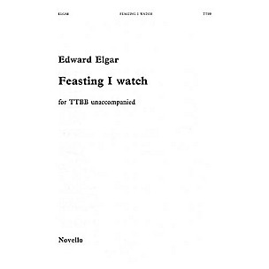 Novello Feasting I Watch TTBB Composed by Edward Elgar