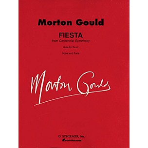 G. Schirmer Fiesta (from Centennial Symphony) (Score and Parts) Concert Band Level 4-5 Composed by Morton Gould