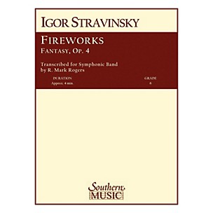 Southern Fireworks, Op. 4 Concert Band Level 6 Composed by Igor Stravinsky Arranged by R. Mark Rogers