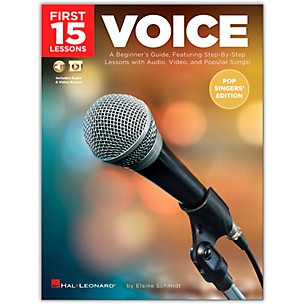 Hal Leonard First 15 Lessons Voice (Pop Singers' Edition) - A Beginner's Guide, Featuring Step-By-Step Lessons with Audio, Video, and Popular Songs! Book/Media Online
