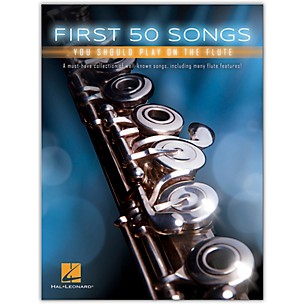 Hal Leonard First 50 Songs You Should Play on the Flute