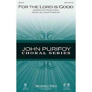 Brookfield For the Lord Is Good SATB composed by John Purifoy
