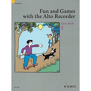 Schott Fun and Games with the Alto Recorder (Tutor Book 1) Schott Series