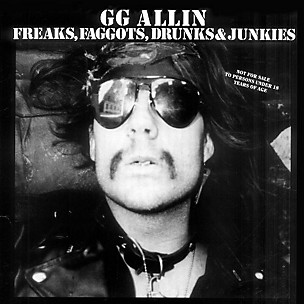 G.G. Allin - Freaks, Faggots, Drunks and Junkies