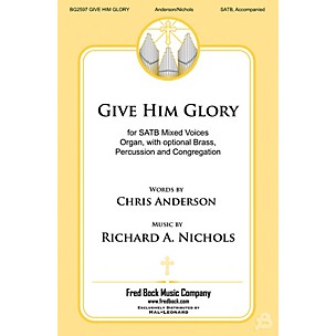Fred Bock Music Give Him Glory BRASS/PERCUSSION PARTS Composed by Richard A. Nichols